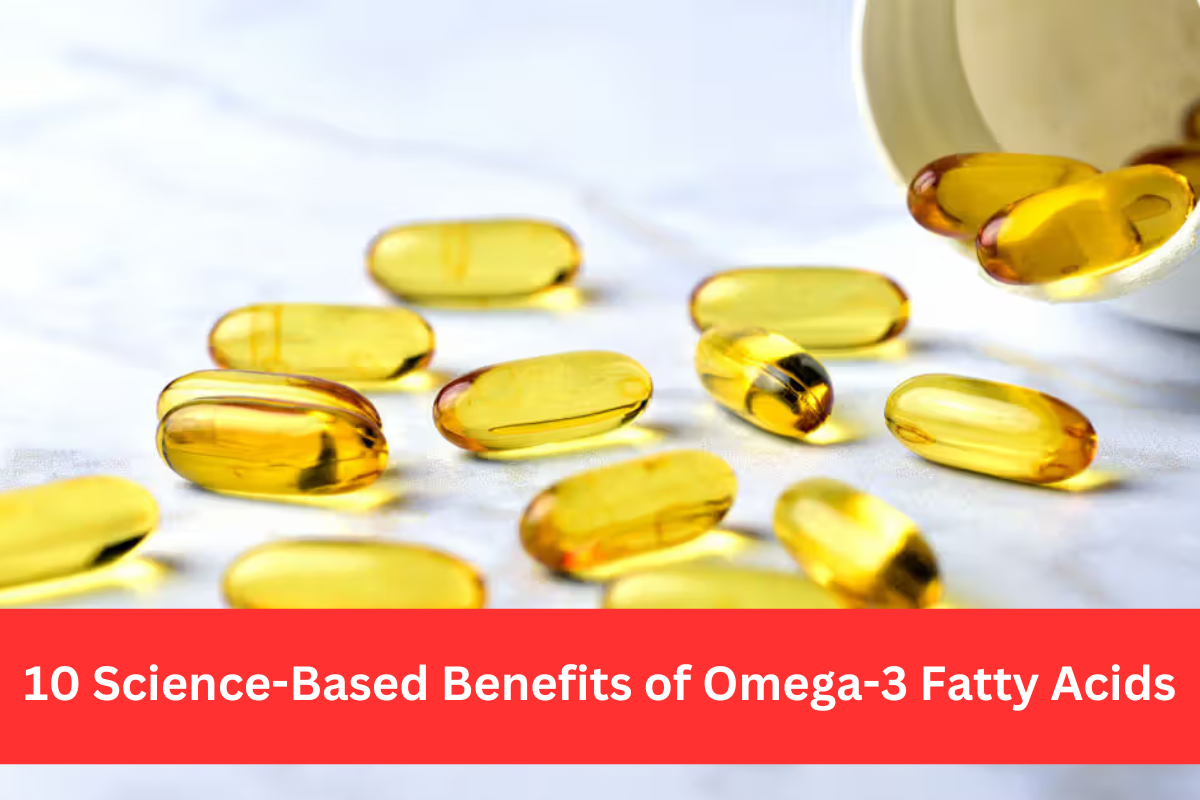 10 Science-Based Benefits of Omega-3 Fatty Acids