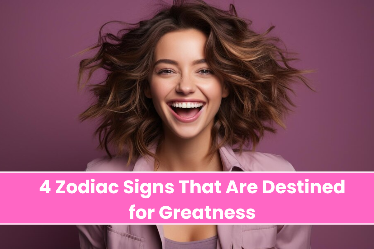 4 Zodiac Signs That Are Destined for Greatness