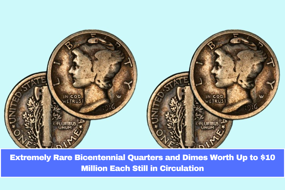 Extremely Rare Bicentennial Quarters and Dimes Worth Up to $10 Million Each Still in Circulation